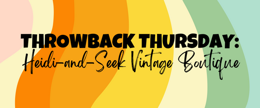 Throwback Thursday: Heidi-and-Seek VINTAGE Boutique