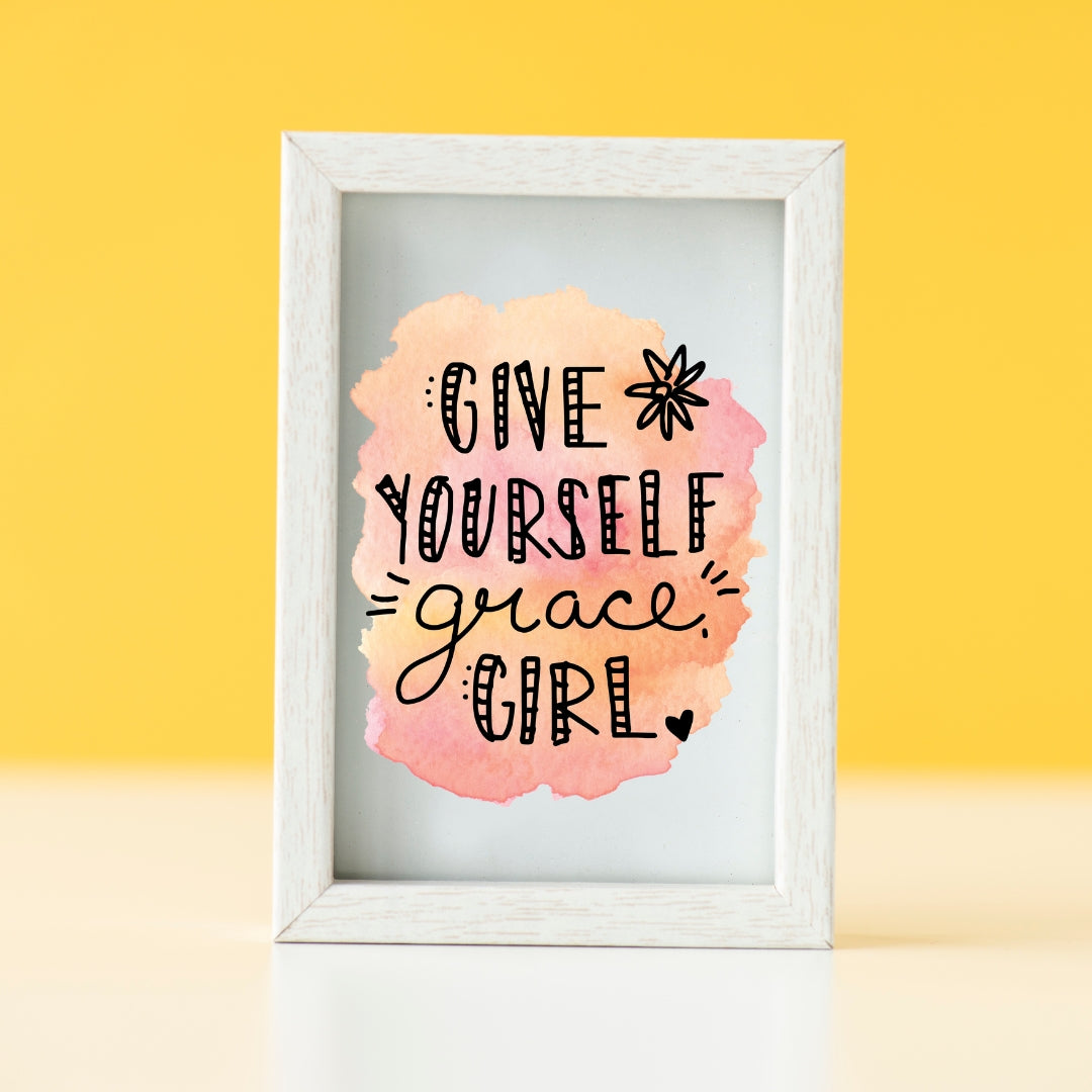 Art Print - Give Yourself Grace Girl!