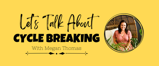 Let's Talk About: Breaking Cycles - with Megan Thomas
