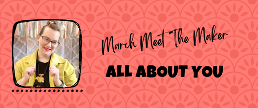 MARCH MEET THE MAKER: Day 2 - All About Me